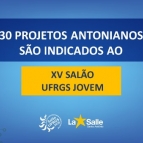 30 Projetos Antonianos são indicados no UFRGS Jovem
