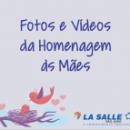 Fotos e Vídeos da Homenagem às Mães