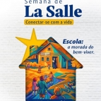 Semana de La Salle - Escola: a morada do bem-viver