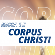 Participe da Missa de Corpus Christi