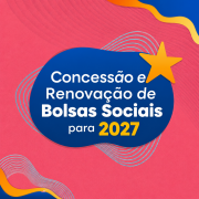 Concessão e Renovação de Bolsas Sociais para 2027