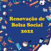 Renovação de Bolsa Social 2022